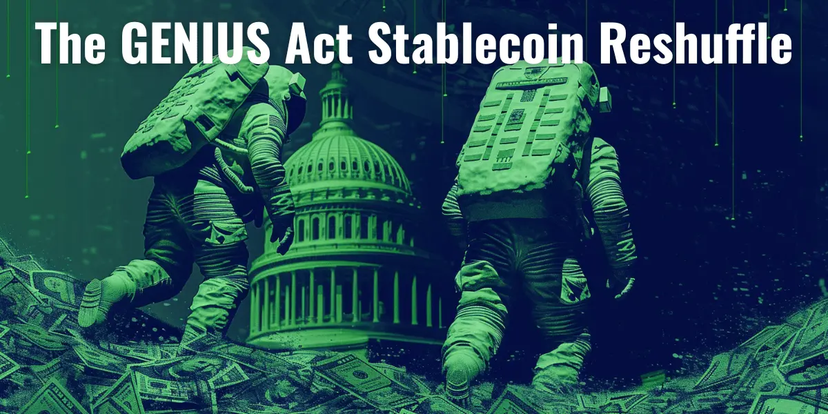 The GENIUS Act Stablecoin Reshuffle: Who's In, Who's Out, and Why It Matters